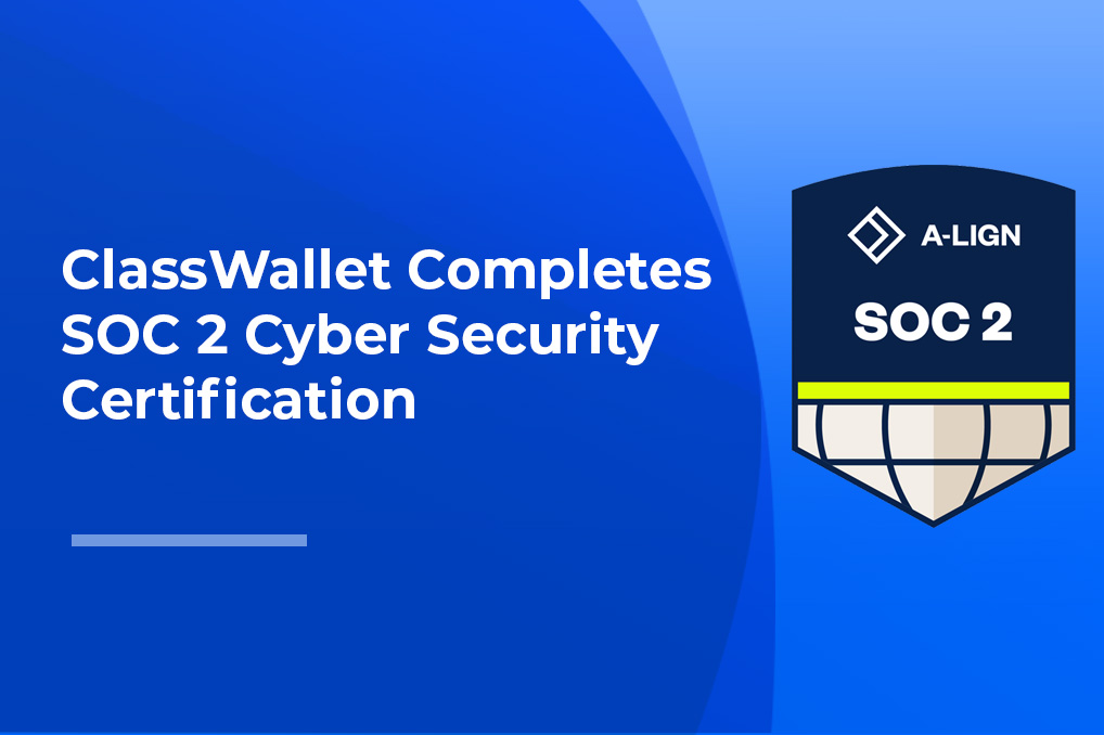 ClassWallet Achieves SOC 2® Type 2 Certification, Strengthening Trust in Data Security and Compliance
