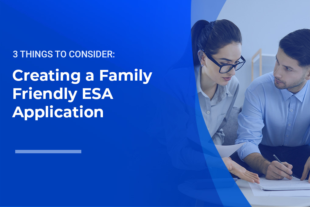 Creating a Family-Friendly ESA Application: 3 Things to Consider