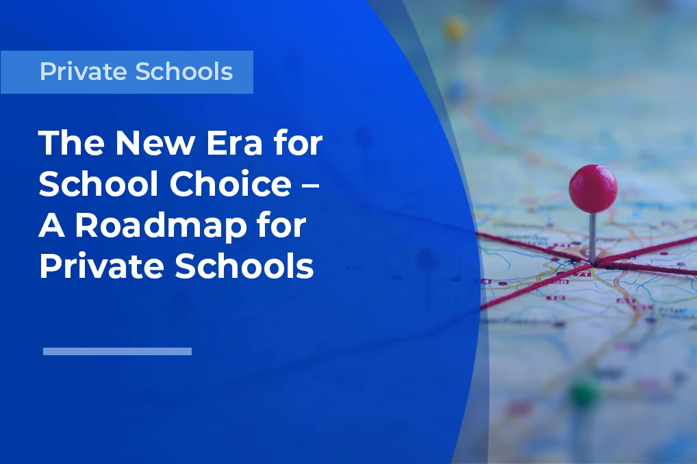 The New Era for School Choice – A Roadmap for Private Schools