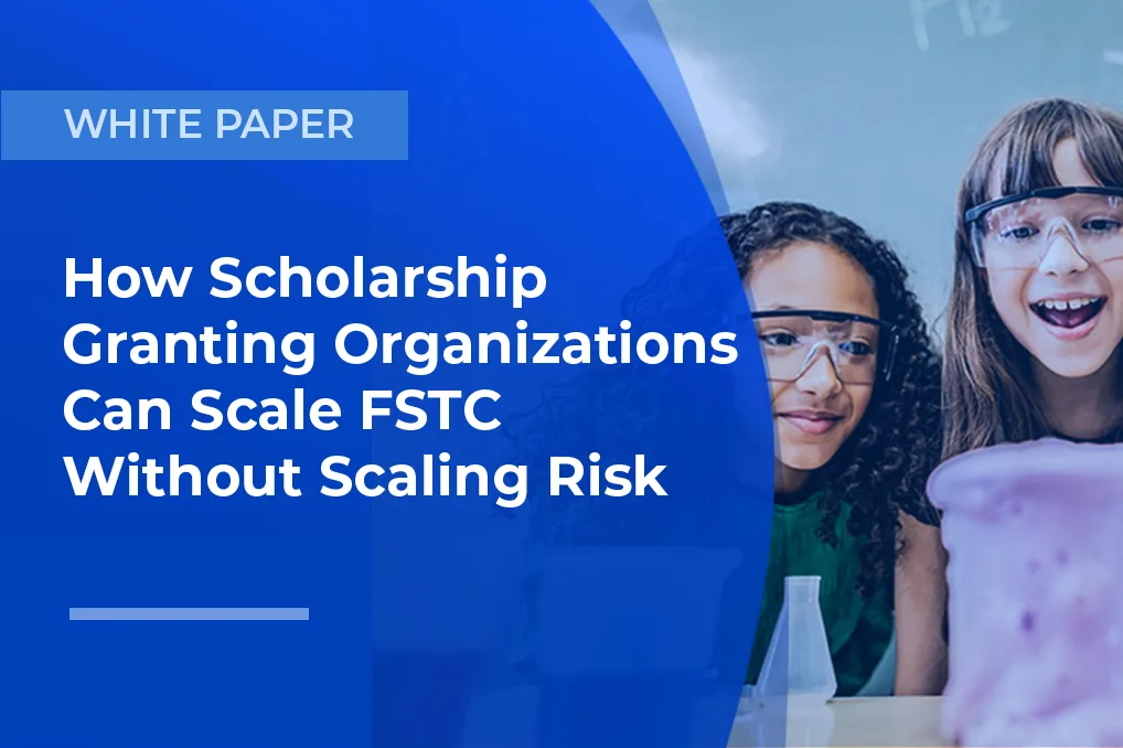 How Scholarship Granting Organizations (SGOs) Can Scale FSTC Without Scaling Risk